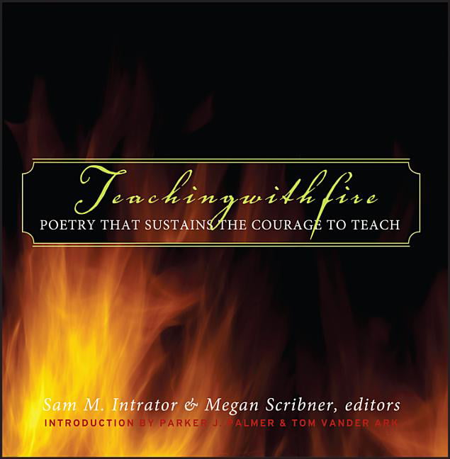 Teaching with Fire – Poetry that Sustains the Courage to Teach Intrator Hardback