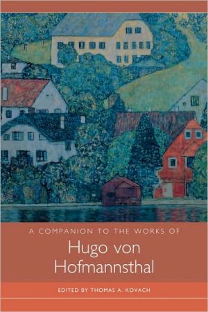 A Companion to the Works of Hugo von Hofmannsthal Kovach Thomasberger Bennett