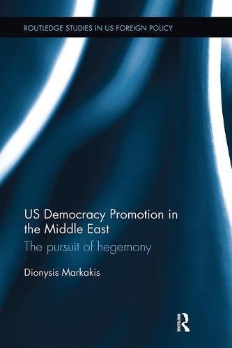 US Democracy Promotion in the Middle East by Dionysis Markakis - 9781138097162