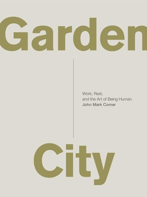 Garden City: Work, Rest, and the Art - , John Mark Comer, paperback - Image 5