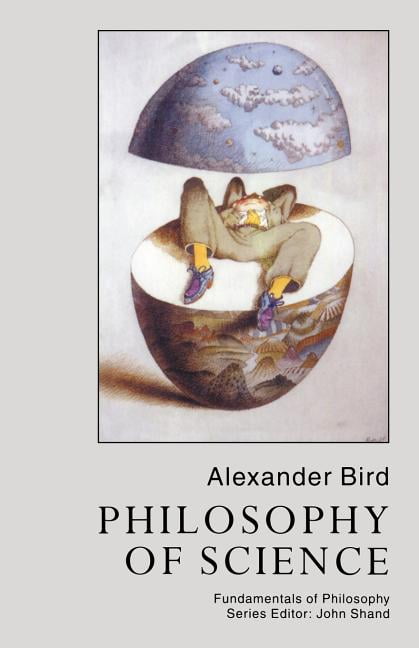 Philosophy Of Science (Fundamentals of Philosophy) - Bird, Alexander