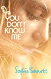 You Don't Know Me [paperback] Bennett, Sophia [May 02, 2013]