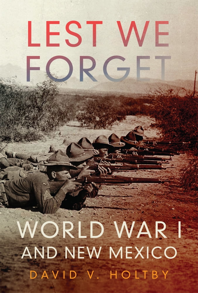 Lest We Forget – World War I and New Mexico Holtby Paperback 9780806192024