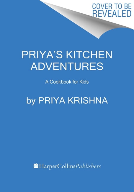 Priya’s Kitchen Adventures: A Cookbook for Kids by Priya Krishna NEW - Image 5