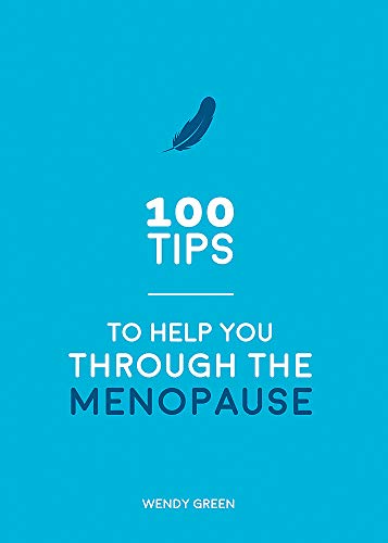 100 Tips to Help You Through the Menopause: Practical Advice for Every Body By