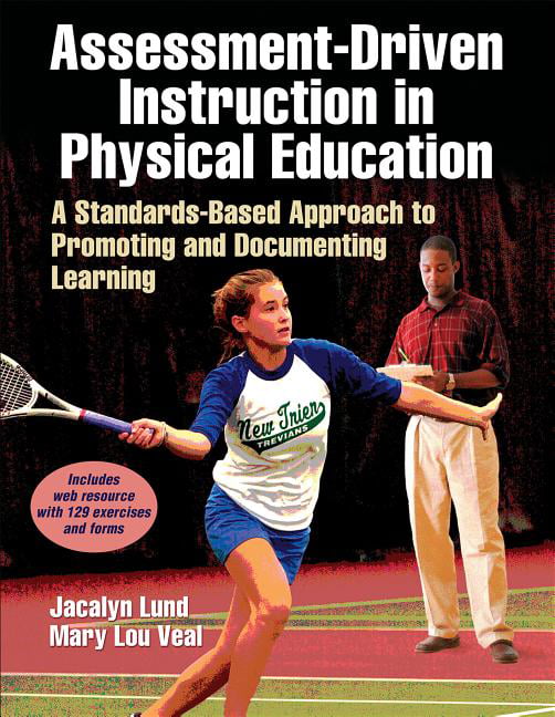 Assessment–Driven Instruction in Physical Educat – A Standards–Based Approach t…