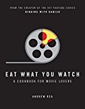 Eat What You Watch by Andrew Rea - - Image 4