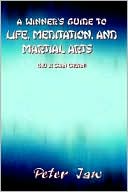 A Winner's Guide to Life, Meditation, And Martial Arts