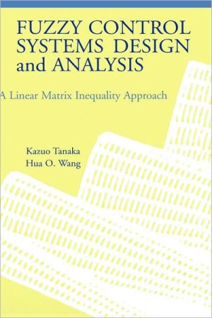 Fuzzy Control Systems Design and Analysis – A Linear Matrix Inequality Approach