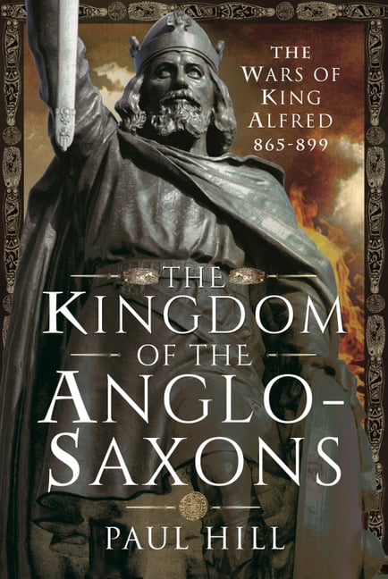 The Kingdom of the Anglo-Saxons by Paul Hill (Hardback Book) - Image 8