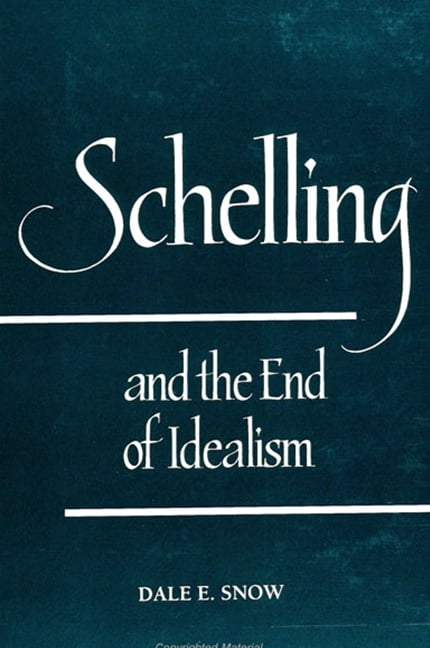 Schelling and the End of Idealism by Dale E. Snow - 9780791427460