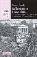 Hellenism in Byzantium: The Transformations of . Kaldellis Hardcover<|