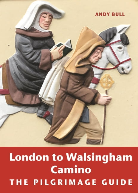 London to Walsingham Camino - The Pilgrimage Guide