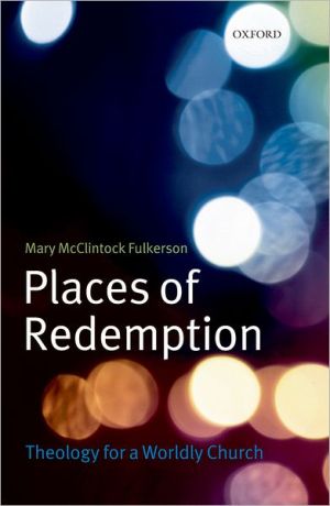 Fulkerson - Places of Redemption  Theology for a Worldly Church - New  - X555z