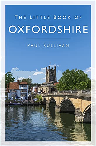 The Little Book of Oxfordshire by Paul Sullivan - 9780750997324