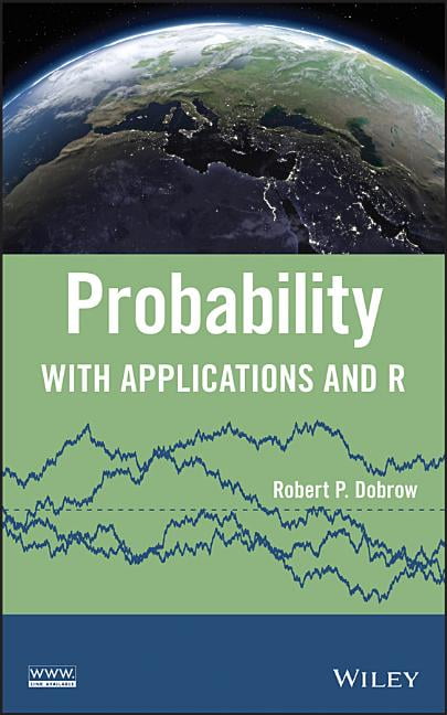 Probability – With Applications and R Dobrow Hardback Wiley–Blackwell