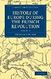 History of Europe during the French Revolution by Archibald A... - 9781108025423