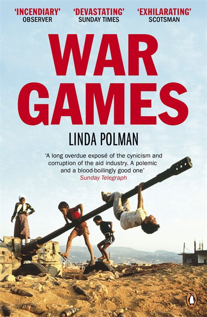 War Games The Story of Aid and War in Modern Times Linda Polman - Image 3