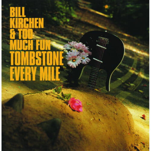 Bill Kirchen and Too Much Fun Tombstone Every Mile CD LMCD216 NEW
