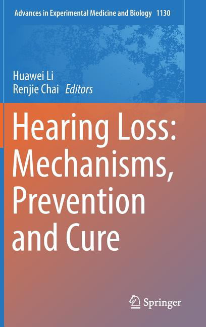 Hearing Loss: Mechanisms, Prevention and Cure - 9789811361227