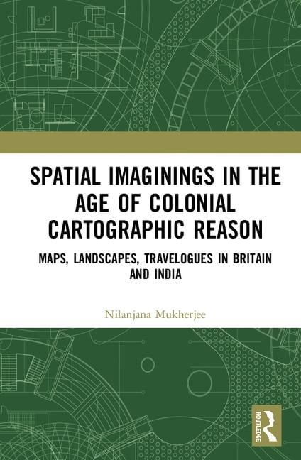 Spatial Imaginings in the Age of Colonial Cartographic Reason - 9780367430184