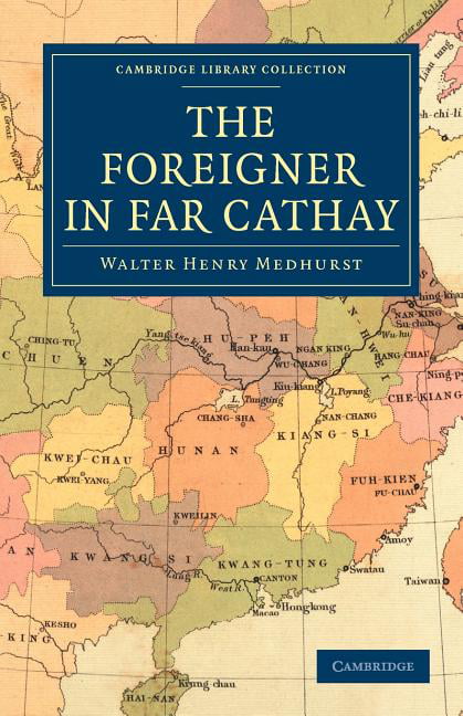 The Foreigner in Far Cathay by Walter Henry Medhurst - 9781108014687