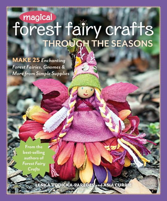 Magical Forest Fairy Crafts Through the Seasons by Lenka Vodi... - - Image 2