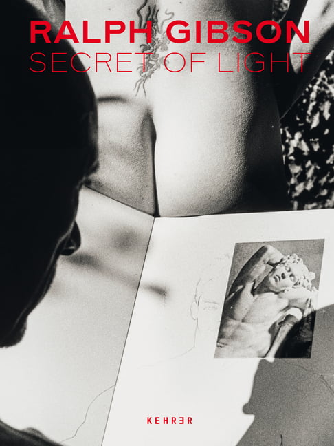 Secret of Light by Ralph Gibson - 9783969001042