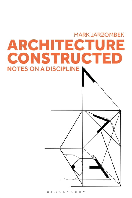 Architecture Constructed: Notes on a Discipline. Jarzombek 9781350326118 New**