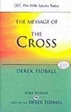 The Message of the Cross (The Bible Speaks Today)