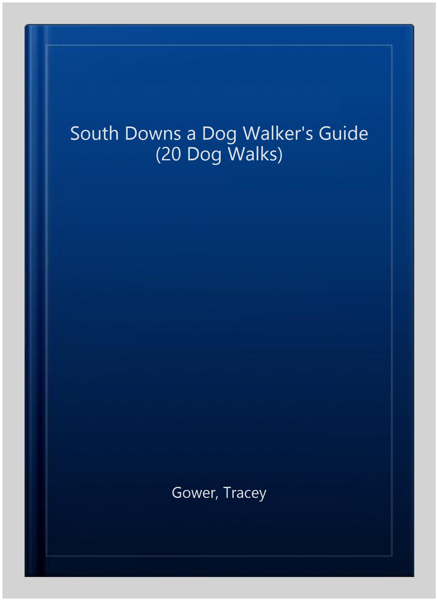 The South Downs A Dog Walker's Guide (20 Dog Walks)