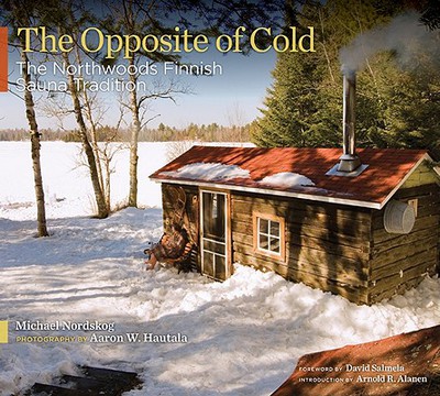 The Opposite of Cold by Michael Nordskog, Aaron W. Hautala - 9780816656820