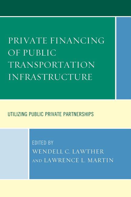 Private Financing of Public Transportation Infrastructure by ... - 9781498504188