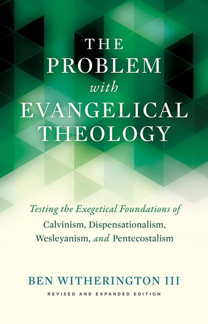 The Problem with Evangelical Theology by Ben Witherington III - 9781481304214