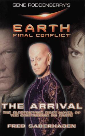The Arrival (Gene Rodenberry's Earth Final Conflict) By Fred Saberhagen