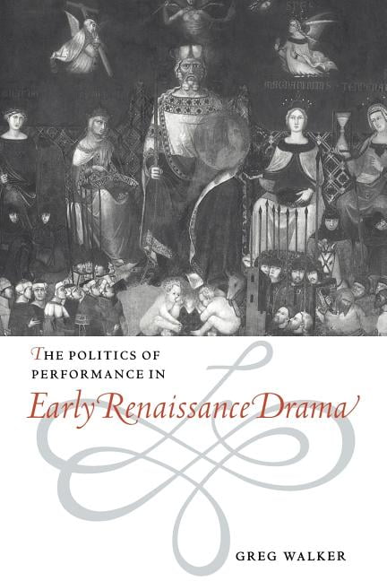 The Politics of Performance in Early Renaissance Drama - 9780521029919