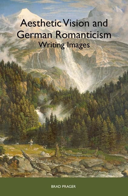 Aesthetic Vision and German Romanticism – Writing Images Prager Paperback
