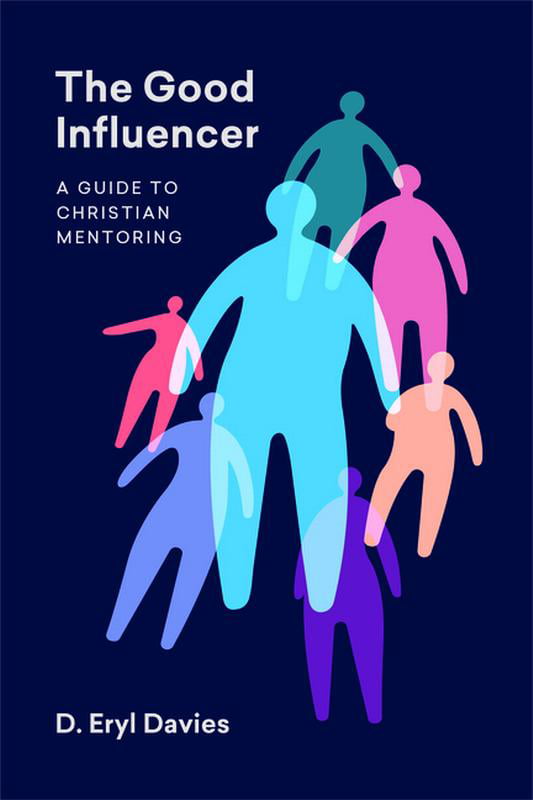 Good Influencer : A Guide to Christian Mentoring by D. Eryl Davies (2023, ... - Image 5