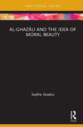 Al-Ghazālī and the Idea of Moral Beauty
