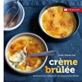 Crme brle Verfhrerisches Geheimnis der franzsischen Kche by Jose Marechal