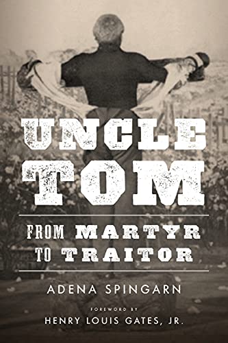 Uncle Tom – From Martyr to Traitor Spingarn Gates Paperback John Wiley & Sons