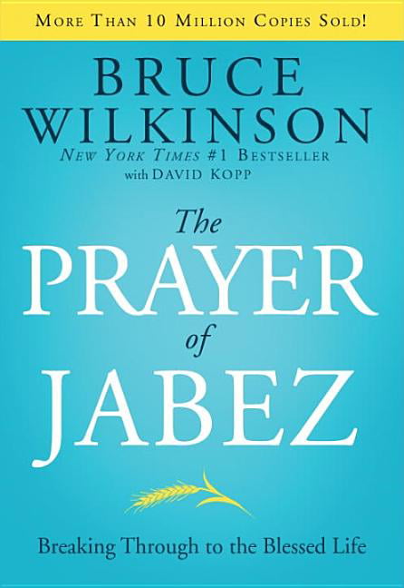 The Prayer of Jabez: Breaking Through to the Blessed Life by Bruce Wilkinson ...