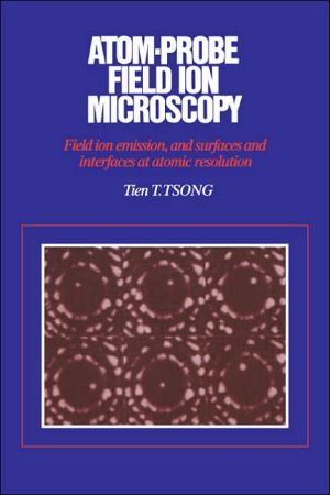 Atom-Probe Field Ion Microscopy by Tien T. Tsong - 9780521019934