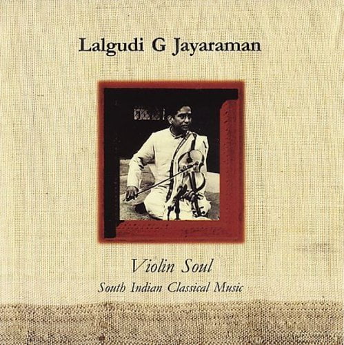 Jayaraman G Lalgudi - Violin Soul - South Indian Classical Music