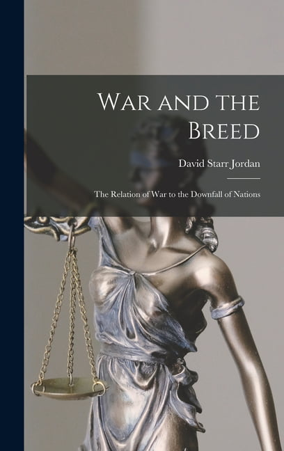 War and the Breed; the Relation of war to the D. Jordan, Jordan,**