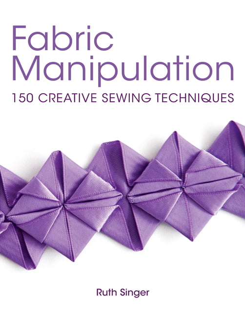 Fabric Manipulation by Ruth Singer - 9781446302477