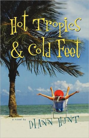 Hot Tropics and Cold Feet by Diann Hunt - 9781595541932