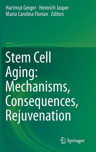 Stem Cell Aging: Mechanisms, Consequences, Rejuvenation by Ha... - 9783709112311