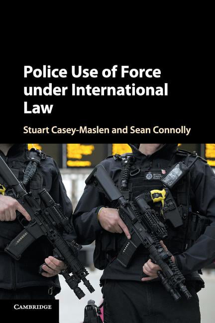 Police Use of Force under International Law by Stuart Casey-M... - 9781316649381