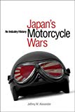Japan's Motorcycle Wars by Jeffrey W. Alexander - 9780774814546